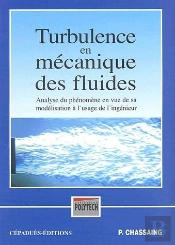 Turbulence En Mécanique Des Fluides ; Analyse Du Phénomène En Vue De Sa Modélisation À L'Usage De L'Ingénieur