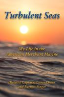 Turbulent Seas: My Life In The American Merchant Marine