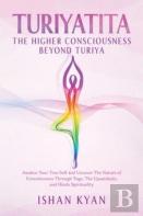 Turiyattita - The Higher Consciousness Beyond Turiya