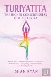 Turiyattita - The Higher Consciousness Beyond Turiya