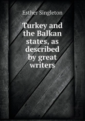 Turkey And The Balkan States, As Described By Great Writers
