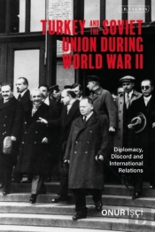 Turkey And The Soviet Union During World War Ii