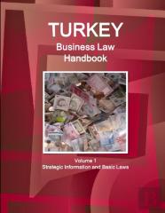 Turkey Business Law Handbook Volume 1 Strategic Information And Basic Laws