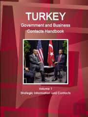 Turkey Government And Business Contacts Handbook Volume 1 Strategic Information And Contacts