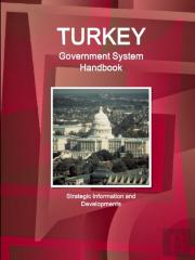 Turkey Government System Handbook - Strategic Information And Developments