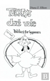 Turkeys Don'T Vote: Politics For Beginners