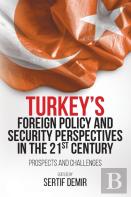 Turkey'S Foreign Policy And Security Perspectives In The 21st Century