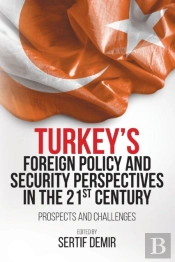 Turkey'S Foreign Policy And Security Perspectives In The 21st Century