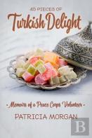 Turkish Delight: Memoirs Of A Peace Corps Volunteer