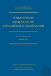 Turkmenistan Civil Code Of Saparmurat Turkmenbashi