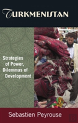 Bertrand.pt - Turkmenistan: Strategies Of Power, Dilemmas Of Development