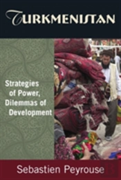 Turkmenistan: Strategies Of Power, Dilemmas Of Development