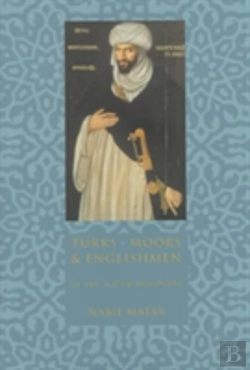 Bertrand.pt - Turks, Moors, And Englishmen In The Age Of Discovery