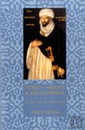 Turks, Moors, And Englishmen In The Age Of Discovery