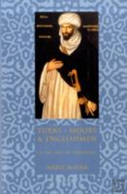 Bertrand.pt - Turks, Moors, And Englishmen In The Age Of Discovery