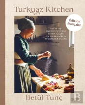 Turkuaz Kitchen : Recettes Traditionnelles Et Modernes Pour Pâtisseries Sucrées Et Salées