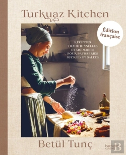 Bertrand.pt - Turkuaz Kitchen : Recettes Traditionnelles Et Modernes Pour Pâtisseries Sucrées Et Salées