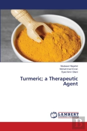 Turmeric; A Therapeutic Agent