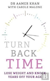 Turn Back Time - Lose Weight And Knock Years Off Your Age