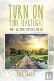 Turn On Your Heartlight:  And It Will Shine Everywhere You Are..