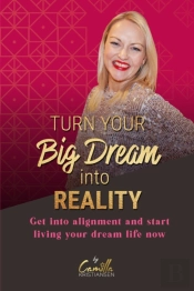 Turn Your Big Dream Into Reality!