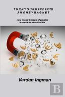Turn Your Mind Into A Money Magnet