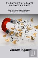 Turn Your Mind Into A Money Magnet