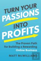 Turn Your Passions Into Profits