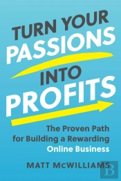 Turn Your Passions Into Profits