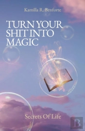 Turn Your Shit Into Magic: Secrets Of Li