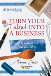Turn Your Talent Into A Business