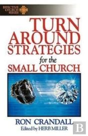 Turnaround Strategies For The Small Church