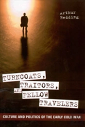 Turncoats, Traitors, And Fellow Travelers