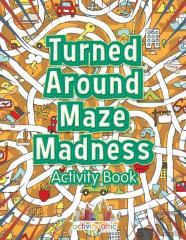 Turned Around Maze Madness Activity Book