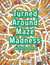 Turned Around Maze Madness Activity Book