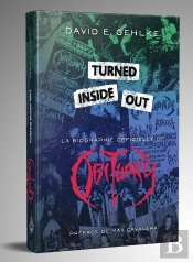 Turned Inside Out : La Biographie Offcielle De Obituary