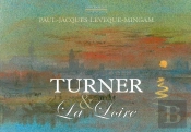 Turner Et La Loire : Aquarelles De Turner