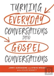 Turning Everyday Conversations Into Gospel Conversations