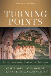 Turning Points Â€“ Decisive Moments In The History Of Christianity