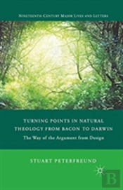 Turning Points In Natural Theology From Bacon To Darwin