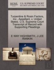 Turpentine & Rosin Factors, Inc., Appellant, V. United States. U.S. Supreme Court Transcript Of Record With Supporting Pleadings