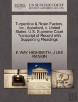 Bertrand.pt - Turpentine & Rosin Factors, Inc., Appellant, V. United States. U.S. Supreme Court Transcript Of Record With Supporting Pleadings