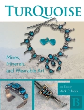Turquoise Mines, Minerals, And Wearable Art, 2nd Edition
