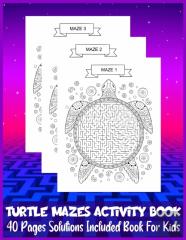 Turtle Mazes Activity Book 40 Pages Solutions Included Book For Kids