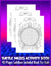 Turtle Mazes Activity Book 40 Pages Solutions Included Book For Kids