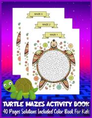 Turtle Mazes Activity Book 40 Pages Solutions Included Color Book For Kids