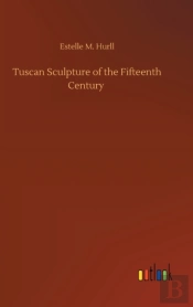Tuscan Sculpture Of The Fifteenth Centur