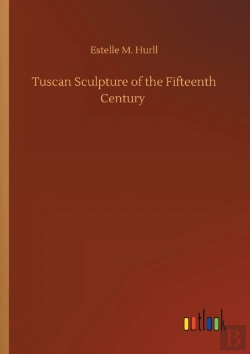 Bertrand.pt - Tuscan Sculpture Of The Fifteenth Century