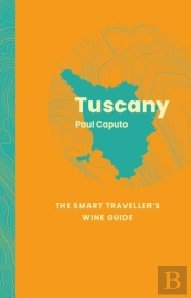 Tuscany: The Smart Traveller'S Wine Guide