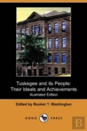Tuskegee And Its People: Their Ideals An